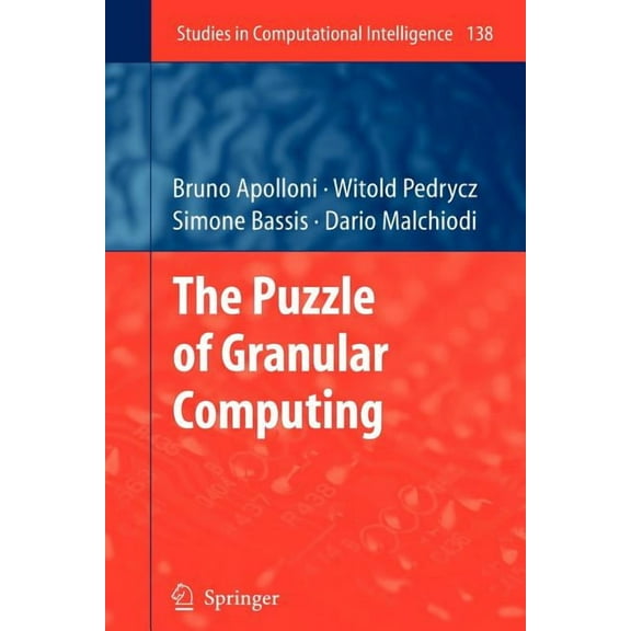 Studies in Computational Intelligence The Puzzle of Granular Computing, Book 138, (Paperback)