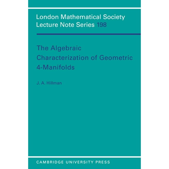 London Mathematical Society Lecture Note The Algebraic Characterization of Geometric 4-Manifolds, Book 198, (Paperback)