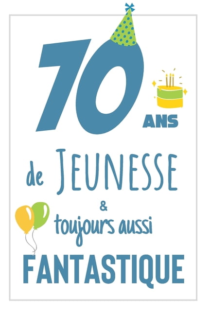 Anniversaire 70 Ans Carnet De Notes Pour Lui Une Idee Cadeau Original Et Utile Pour Celebrer Les 70 Ans De Son Mari Son Frere Son Grand Pere Son Copain Ou Son Meilleur