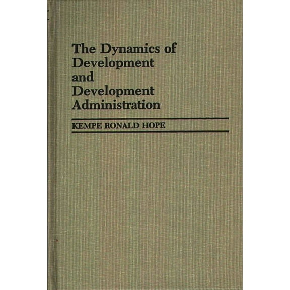 Contributions in Economics and Economic The Dynamics of Development and Development Administration, (Hardcover)
