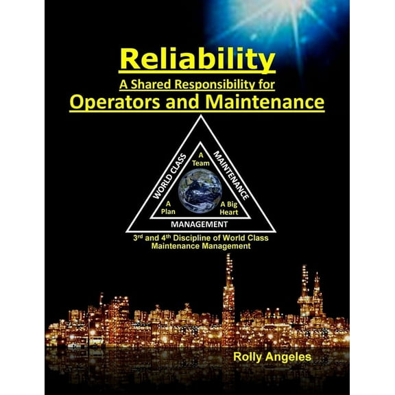 Reliability - A Shared Responsibility for Operators and Maintenance: 3rd and 4th Discipline of World Class Maintenance (, (Paperback)
