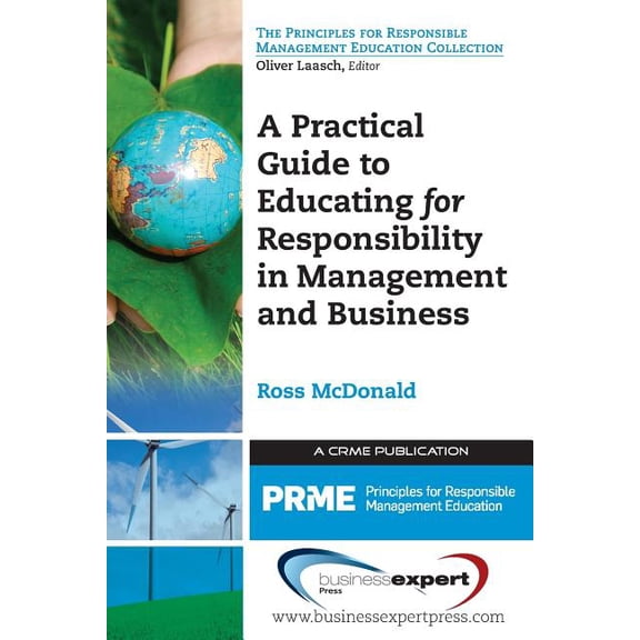 A Practical Guide to Educating for Responsibility in Management and Business (Paperback)