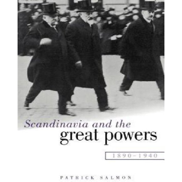 Scandinavia and the Great Powers 1890-1940