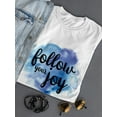 thumbnail image 3 of Follow Your Joy Blue Paint T-Shirt Women -Image by Shutterstock, Female Medium, 3 of 4