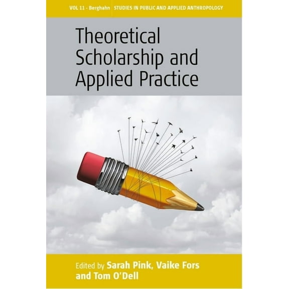 Studies in Public and Applied Anthropolo Theoretical Scholarship and Applied Practice, Book 11, (Paperback)