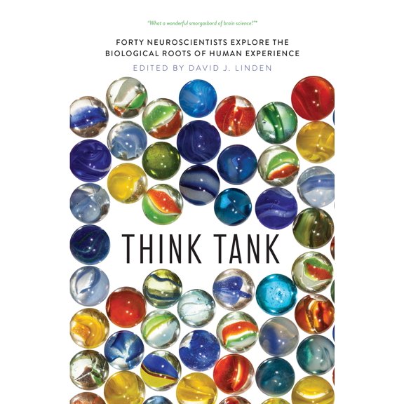 Think Tank : Forty Neuroscientists Explore the Biological Roots of Human Experience (Hardcover)