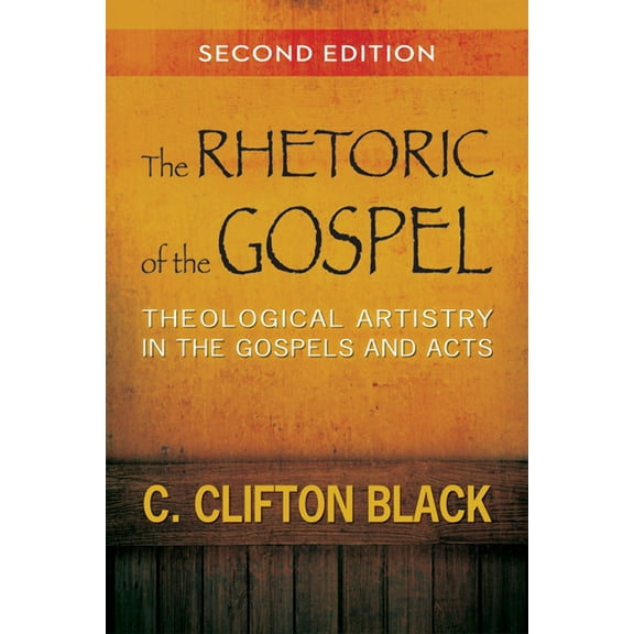 The Rhetoric of the Gospel: Theological Artistry in the Gospels and Acts, (Paperback)