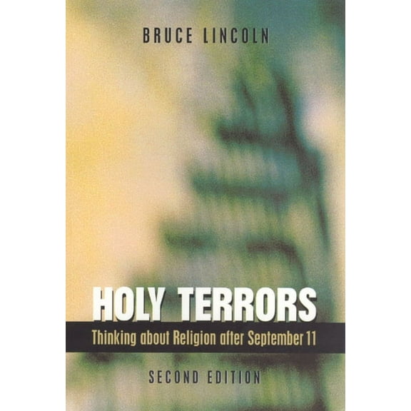 Holy Terrors, Second Edition: Thinking about Religion After September 11, (Paperback)