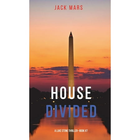 House Divided - House Divided (a Luke Stone Thriller-Book 7)