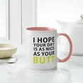 thumbnail image 4 of CafePress - I Hope Your Day Is As Nice As Your Butt Mugs - 11 oz Ceramic Mug - Novelty Coffee Tea Cup, 4 of 4