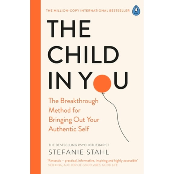 Pre-Owned The Child In You: The Breakthrough Method for Bringing Out Your Authentic Self (Paperback) 0241473373 9780241473375