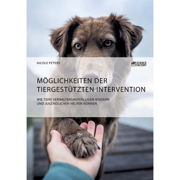 Möglichkeiten der tiergestützten Intervention. Wie Tiere verhaltensauffälligen Kindern und Jugendlichen helfen können, (Paperback)