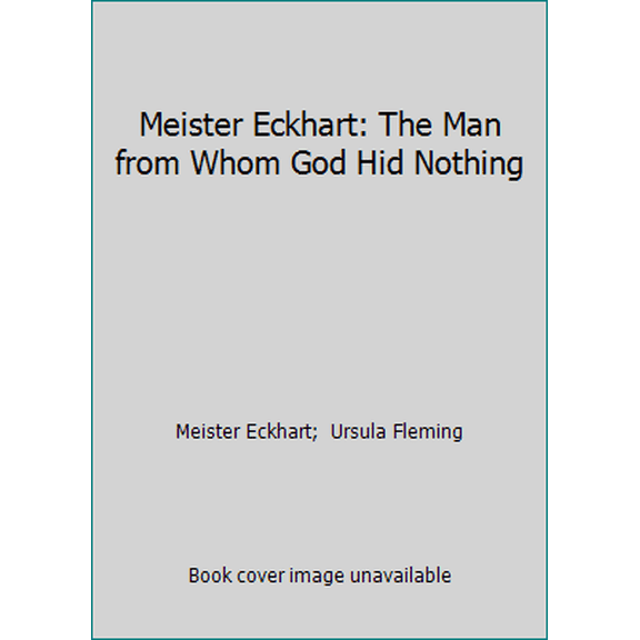 Pre-Owned Meister Eckhart: The Man from Whom God Hid Nothing (Paperback) 000627210X 9780006272106