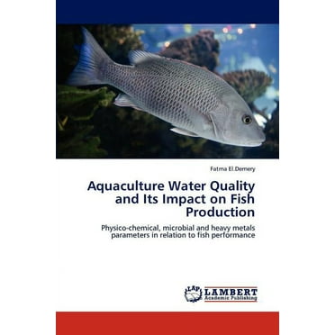 Aquaculture Water Quality and Its Impact on Fish Production (Paperback)