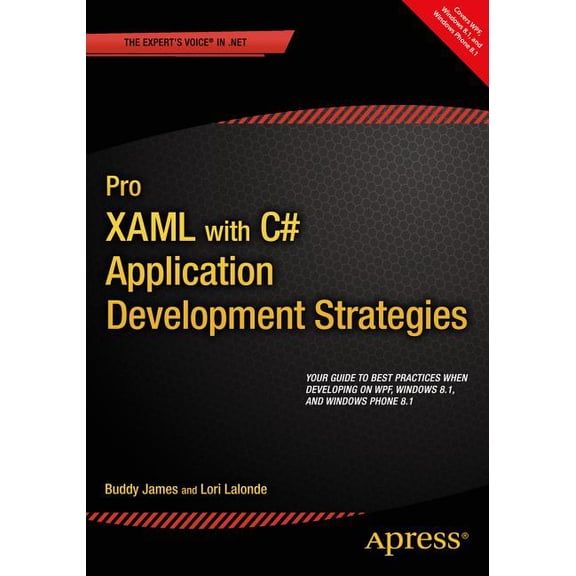 Pro XAML with C#: Application Development Strategies (Covers Wpf, Windows 8.1, and Windows Phone 8.1), (Paperback)