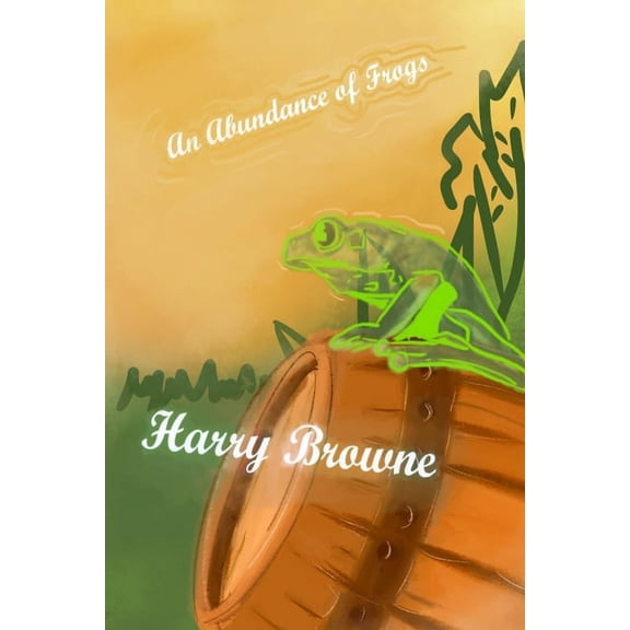 An Abundance of Frogs Paperback 1695781155 9781695781153 Harry Browne