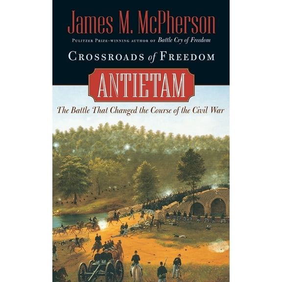 Pivotal Moments in American History Crossroads of Freedom: Antietam, (Hardcover)