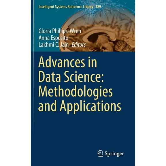 Intelligent Systems Reference Library Advances in Data Science: Methodologies and Applications, Book 189, (Hardcover)