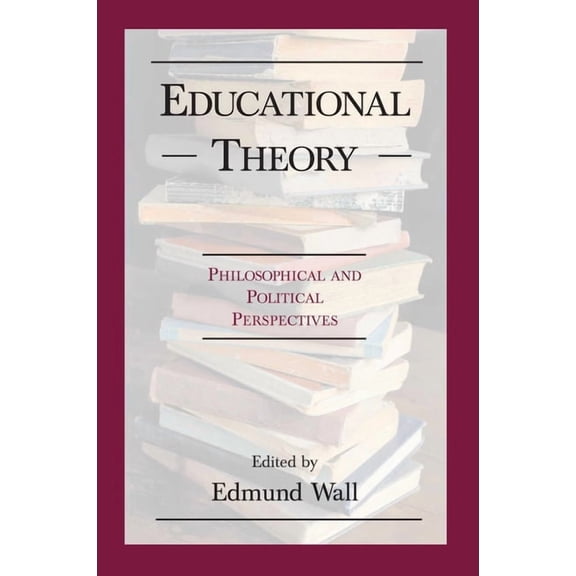 Educational Theory: Philosophical and Political Perspectives, (Paperback)