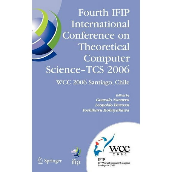 IFIP Advances in Information and Communi Fourth IFIP International Conference on Theoretical Computer Science - TCS 2006: IFIP 19th World Computer Congress, TC-1, Book 209, (Hardcover)