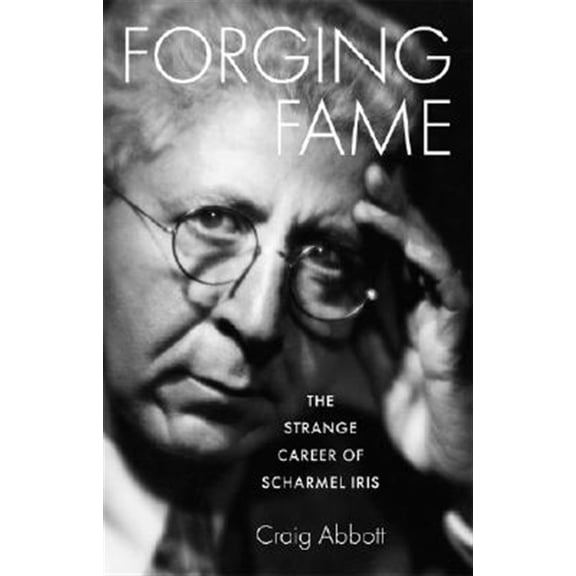 Pre-Owned Forging Fame : The Strange Career of Scharmel Iris (Hardcover)