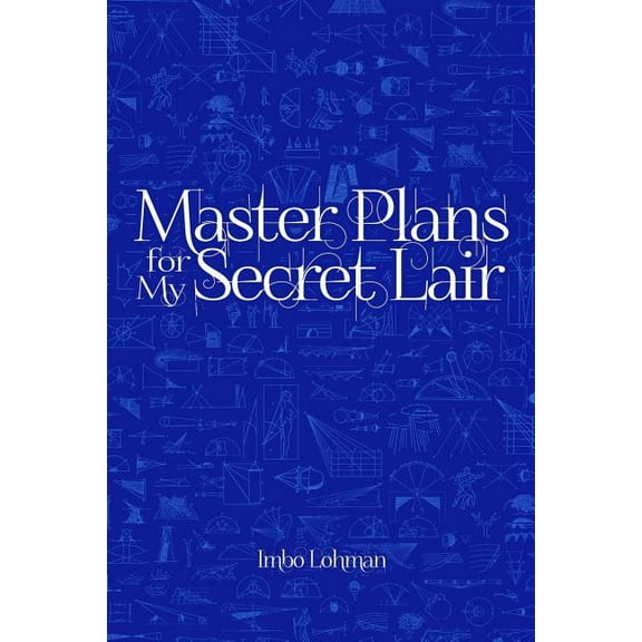 Master Plans for My Secret Lair (Paperback)