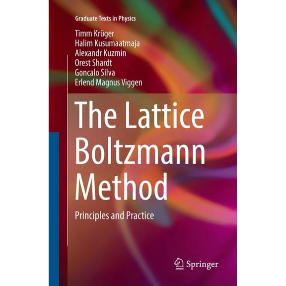 Graduate Texts in Physics The Lattice Boltzmann Method: Principles and Practice, (Paperback)