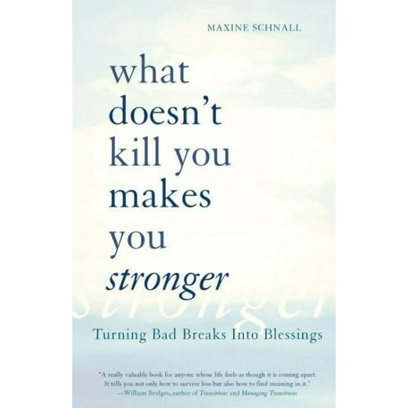 What Doesn't Kill You Makes You Stronger : Turning Bad Breaks Into Blessings (Paperback)