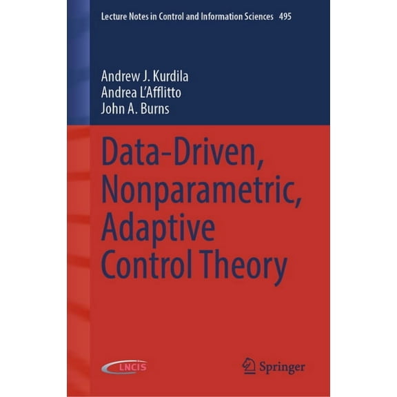 Lecture Notes in Control and Information Data-Driven, Nonparametric, Adaptive Control Theory, Book 495, (Hardcover)