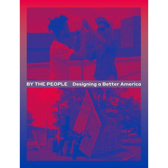 By the People: Designing a Better America, (Paperback)