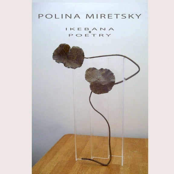 POLINA MIRETSKY ikebana and poetry, (Paperback)