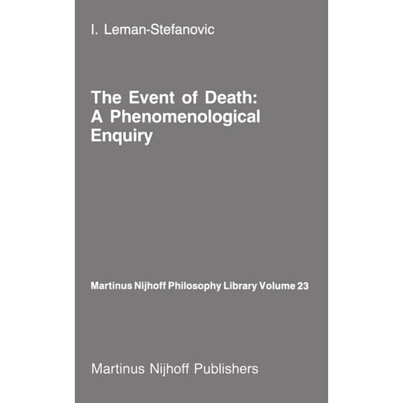 Martinus Nijhoff Philosophy Library The Event of Death: A Phenomenological Enquiry, Book 23, (Hardcover)