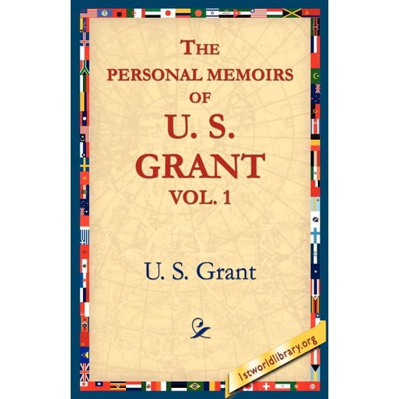 The Personal Memoirs of U.S. Grant, Vol 1., (Paperback)