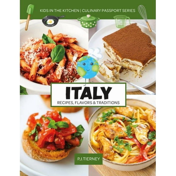 Culinary Passport Italy, Recipes, Flavors, & Traditions: Kids in the Kitchen Volume 1, (Paperback)