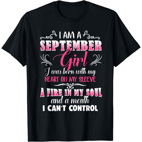 September Girls Fire in My Soul Mouth I Can't Control Gift T-Shirt