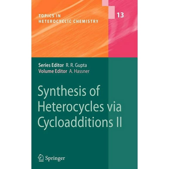Topics in Heterocyclic Chemistry Synthesis of Heterocycles Via Cycloadditions II, Book 13, (Hardcover)