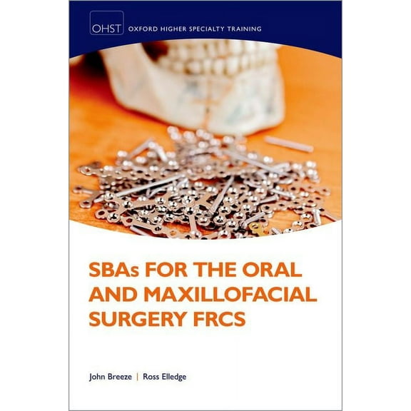 Oxford Higher Specialty Training Sbas for the Oral and Maxillofacial Surgery Frcs, (Paperback)