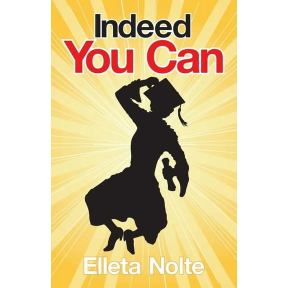 Indeed You Can: A True Story Edged in Humor to Inspire All Ages to Rush Forward with Arms Outstretched and Embrace Life, (Paperback)