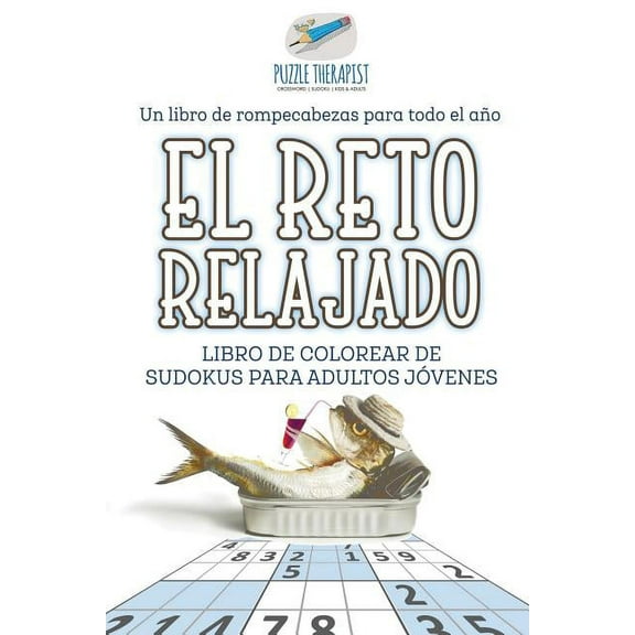 El reto relajado Libro de colorear de sudokus para adultos jóvenes Un libro de rompecabezas para todo el año (Paperback)
