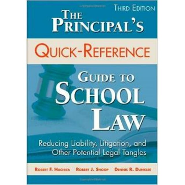 The Principals Quick-Reference Guide To School Law Reducing Liability, Litigation, And Other Potential Legal Tangles, Paperback