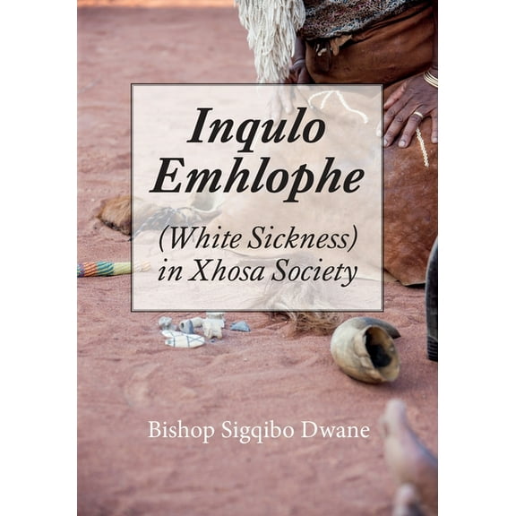 Inqulo Emhlophe (White Sickness) in Xhosa Society (Paperback)