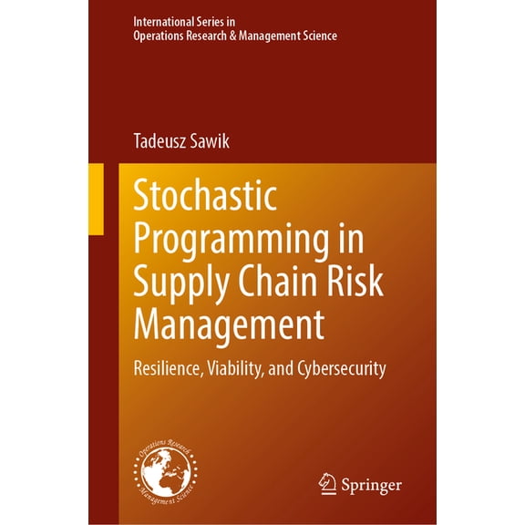 International Operations Research & Mana Stochastic Programming in Supply Chain Risk Management: Resilience, Viability, and Cybersecurity, Book 359, (Hardcover)