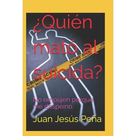&Acirc;&iquest;Qui&Atilde;&copy;n mat&Atilde;&sup3; al suicida?: No empujen porque me despeino. (Paperback)