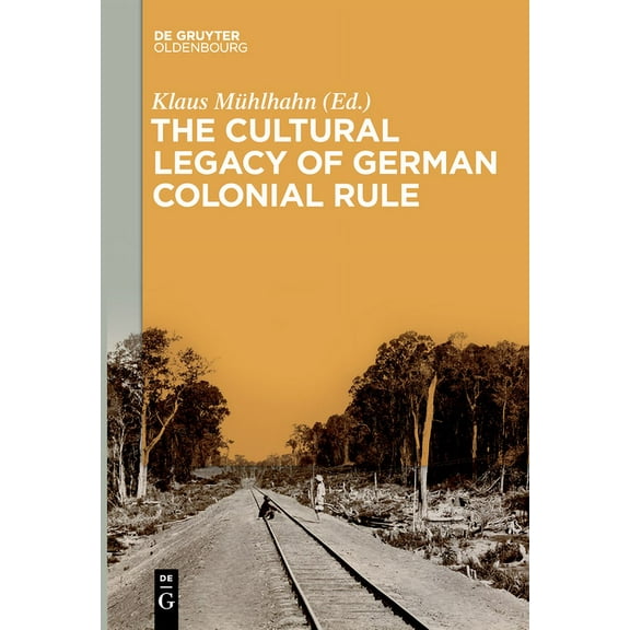 The Cultural Legacy of German Colonial Rule, (Paperback)