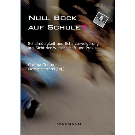 Null Bock auf Schule?: SchulmÃ¼digkeit und Schulverweigerung aus Sicht der Wissenschaft und Praxis, (Paperback)