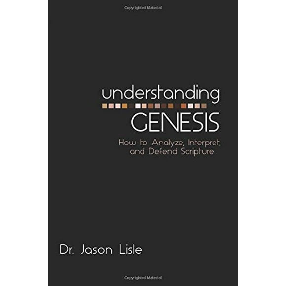 Understanding Genesis: How to Analyze, Interpret, and Defend Scripture