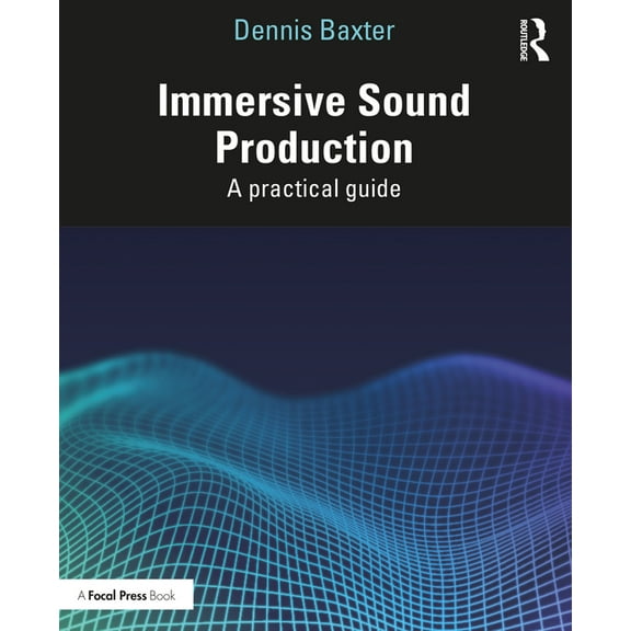 Immersive Sound Production: A Practical Guide, (Paperback)
