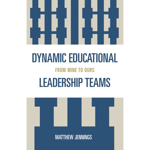 Dynamic Educational Leadership Teams: From Mine to Ours, (Paperback)