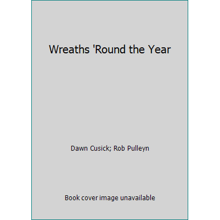 Wreaths 'Round the Year [Paperback - Used]
