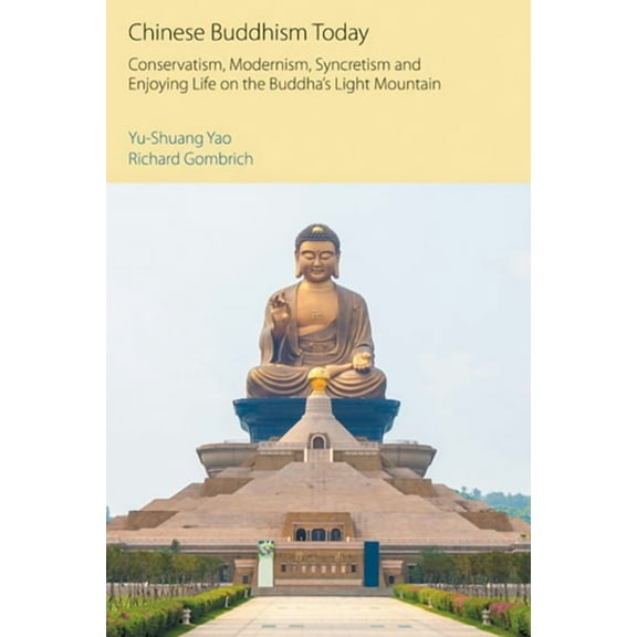 Oxford Centre for Buddhist Studies Monog Chinese Buddhism Today: Conservatism, Modernism, Syncretism and Enjoying Life on the Buddha's Light Mountain, (Paperback)